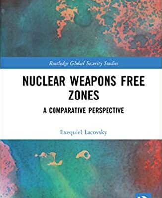 خرید و دانلود نسخه کامل کتاب Nuclear Weapons Free Zones: A Comparative Perspective (Routledge Global Security Studies) –  PDF