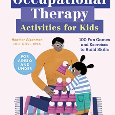 خرید و دانلود نسخه کامل کتاب Occupational Therapy Activities for Kids: 100 Fun Games and Exercises to Build Skills – + Pdf