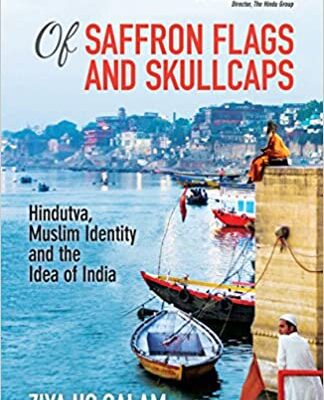 خرید و دانلود نسخه کامل کتاب Of Saffron Flags and Skullcaps: Hindutva, Muslim Identity and the Idea of India –  PDF