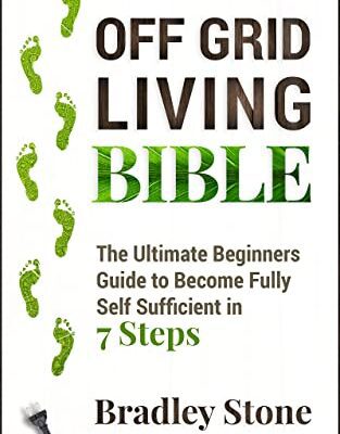 خرید و دانلود نسخه کامل کتاب Off Grid Living Bible: The Ultimate Beginners Guide to Become Fully Self Sufficient in 7 Steps (Self Sufficient Living Book 2) –  +  PDF