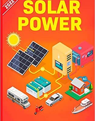 خرید و دانلود نسخه کامل کتاب Off Grid Solar Power 2022-2023: Step-By-Step Guide to Make Your Own Solar Power System For RV’s, Boats, Tiny Houses, Cars, Cabins and more –  +  PDF