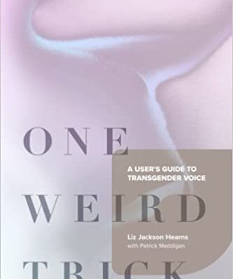 خرید و دانلود نسخه کامل کتاب One Weird Trick: A User’s Guide to Transgender Voice – Pdf