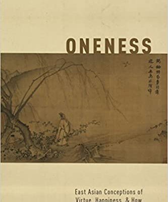 خرید و دانلود نسخه کامل کتاب Oneness: East Asian Conceptions of Virtue, Happiness, and How We Are All Connected – PDF