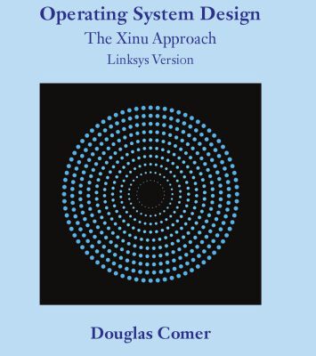 خرید و دانلود نسخه کامل کتاب Operating System Design: The Xinu Approach, Linksys Version