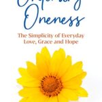 خرید و دانلود نسخه کامل کتاب Ordinary Oneness: The Simplicity of Everyday Love, Grace and Hope (Expansion) Kindle Edition –  +  PDF