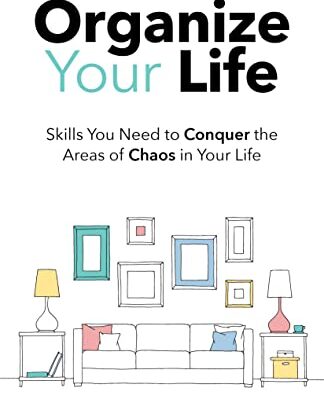 خرید و دانلود نسخه کامل کتاب Organize Your Life: Skills You Need to Conquer the Areas of Chaos in Your Life [2022] –  +  pdf