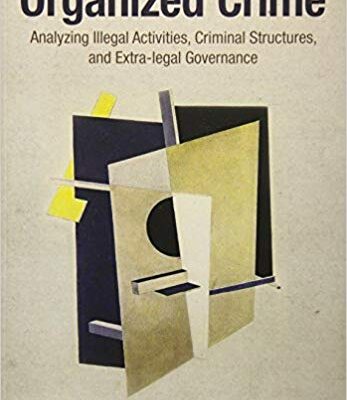 خرید و دانلود نسخه کامل کتاب Organized Crime: Analyzing Illegal Activities, Criminal Structures, and Extra-legal Governance – + pdf