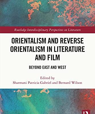 خرید و دانلود نسخه کامل کتاب Orientalism and Reverse Orientalism in Literature and Film: Beyond East and West (Routledge Interdisciplinary Perspectives on Literature) –  PDF