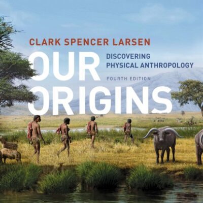 خرید و دانلود نسخه کامل کتاب Our Origins: Discovering Physical Anthropology (4th Edition) –  Pdf