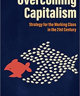 خرید و دانلود نسخه کامل کتاب Overcoming Capitalism: Strategy for the Working Class in the 21st Century – + Pdf