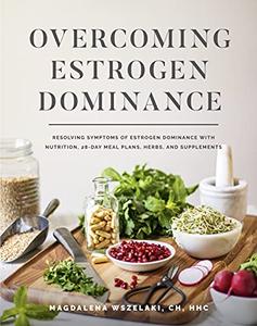 خرید و دانلود نسخه کامل کتاب Overcoming Estrogen Dominance Resolving Symptoms of Estrogen Dominance with Nutrition, 28-day meal plans, herbs and supplements – + Pdf
