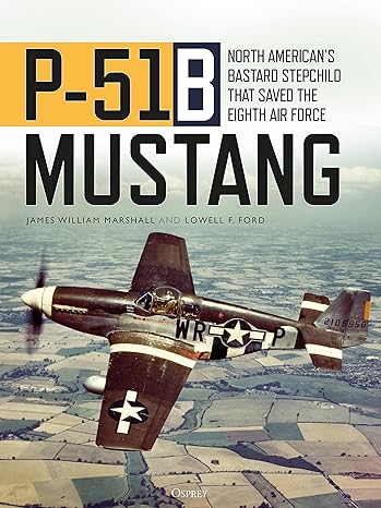 خرید و دانلود نسخه کامل کتاب P-51B Mustang: North American’s Bastard Stepchild that Saved the Eighth Air Force – Pdf_683e19cd82177.jpeg خرید و دانلود نسخه کامل کتاب P-51B Mustang: North American’s Bastard Stepchild that Saved the Eighth Air Force – Pdf
