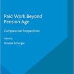 خرید و دانلود نسخه کامل کتاب Paid Work Beyond Pension Age: Comparative Perspectives BY Scherger –  Pdf