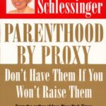 خرید و دانلود نسخه کامل کتاب Parenthood by Proxy: Don’t Have Them If You Won’t Raise Them – PDF