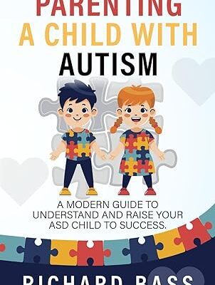 خرید و دانلود نسخه کامل کتاب Parenting a Child with Autism: A Modern Guide to Understand and Raise your ASD Child to Success (Successful Parenting)  –  +  PDF