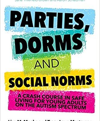خرید و دانلود نسخه کامل کتاب Parties, Dorms and Social Norms: A Crash Course in Safe Living for Young Adults on the Autism Spectrum