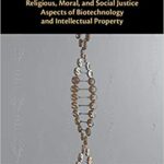 خرید و دانلود نسخه کامل کتاب Patents on Life Religious, Moral, and Social Justice Aspects of Biotechnology and Intellectual Property [2019] –  PDF