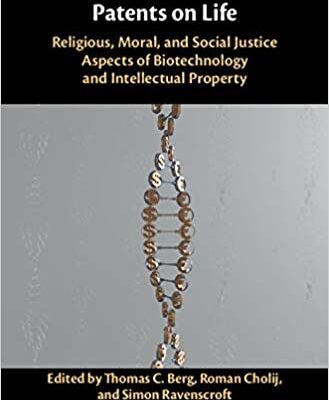 خرید و دانلود نسخه کامل کتاب Patents on Life Religious, Moral, and Social Justice Aspects of Biotechnology and Intellectual Property [2019] –  PDF