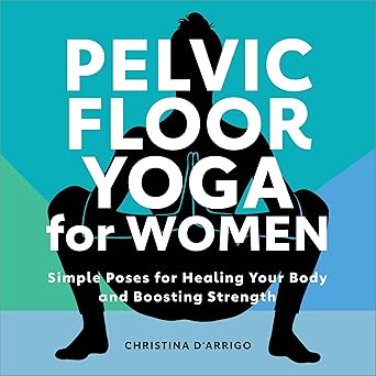 خرید و دانلود نسخه کامل کتاب Pelvic Floor Yoga for Women: Simple Poses for Healing Your Body and Boosting Strength – + Pdf