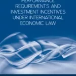 خرید و دانلود نسخه کامل کتاب Performance Requirements and Investment Incentives Under International Economic Law –  Pdf