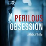 خرید و دانلود نسخه کامل کتاب Perilous Obsession: A Medical Thriller (Brad Parker and Karen Richmond Medical Thrillers) Paperback – August 15, 2022 –  +  PDF