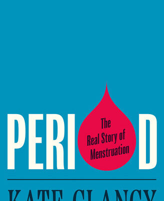 خرید و دانلود نسخه کامل کتاب Period: The Real Story of Menstruation – + Pdf