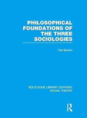 خرید و دانلود نسخه کامل کتاب Philosophical Foundations of the Three Sociologies (RLE Social Theory) (Routledge Library Editions: Social Theory) – PDF