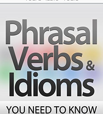خرید و دانلود نسخه کامل کتاب PHRASAL VERBS & IDIOMS YOU NEED TO KNOW: General English/Business English TOEFL-IELTS-TOEIC Kindle Edition –  +  PDF