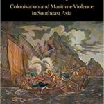 خرید و دانلود نسخه کامل کتاب Pirates of Empire: Colonisation and Maritime Violence in Southeast Asia –  PDF