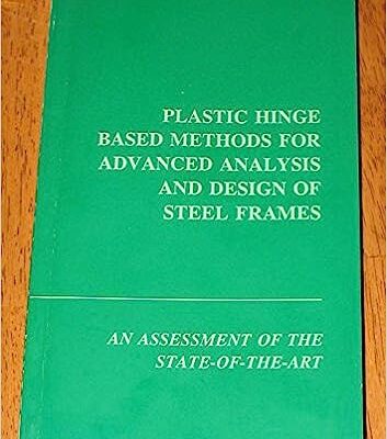 خرید و دانلود نسخه کامل کتاب Plastic Hinge Based Methods for Advanced Analysis and Design of Steel Frames – PDF