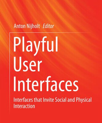 خرید و دانلود نسخه کامل کتاب Playful User Interfaces : Interfaces that Invite Social and Physical Interaction