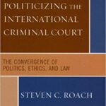 خرید و دانلود نسخه کامل کتاب Politicizing the International Criminal Court The Convergence of Politics, Ethics, and Law