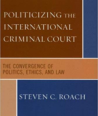 خرید و دانلود نسخه کامل کتاب Politicizing the International Criminal Court The Convergence of Politics, Ethics, and Law