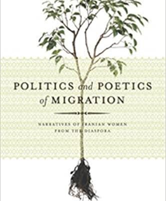 خرید و دانلود نسخه کامل کتاب Politics and Poetics of Migration: Narratives of Iranian Women from the Diaspora –  PDF