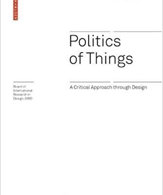 خرید و دانلود نسخه کامل کتاب Politics of Things: A Critical Approach Through Design [2020] –  PDF