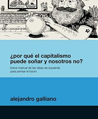 خرید و دانلود نسخه کامل کتاب ¿Por qué el capitalismo puede soñar y nosotros no?: Breve manual de las ideas de izquierda para pensar el futuro (Crisis) (Spanish Edition)