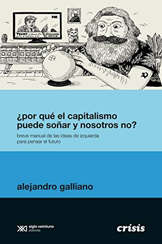 خرید و دانلود نسخه کامل کتاب ¿Por qué el capitalismo puede soñar y nosotros no?: Breve manual de las ideas de izquierda para pensar el futuro (Crisis) (Spanish Edition)_683f6ece2ee2e.jpeg خرید و دانلود نسخه کامل کتاب ¿Por qué el capitalismo puede soñar y nosotros no?: Breve manual de las ideas de izquierda para pensar el futuro (Crisis) (Spanish Edition)