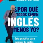 خرید و دانلود نسخه کامل کتاب ¿Por qué todos saben inglés menos yo?: Guía práctica para mejorar tu inglés (Spanish Edition) –  +  pdf