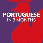 خرید و دانلود نسخه کامل کتاب Portuguese in 3 Months with Free Audio App: Your Essential Guide to Understanding and Speaking Portuguese –  Pdf