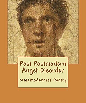 خرید و دانلود نسخه کامل کتاب Post Postmodern Angst Disorder: Metamodernist Poetry –  +  PDF