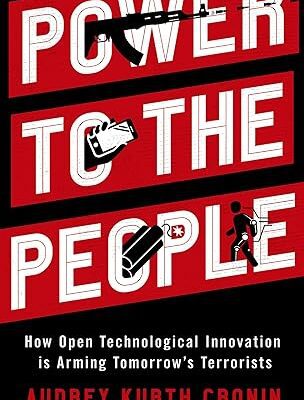 خرید و دانلود نسخه کامل کتاب Power to the People: How Open Technological Innovation is Arming Tomorrow’s Terrorists – PDF