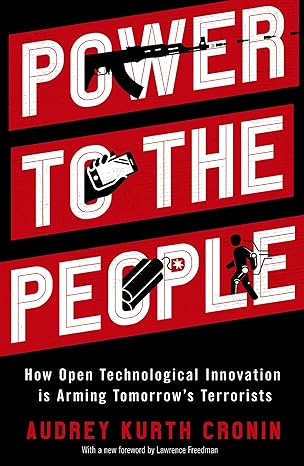 خرید و دانلود نسخه کامل کتاب Power to the People: How Open Technological Innovation is Arming Tomorrow’s Terrorists – PDF_683b6cb46f2cc.jpeg خرید و دانلود نسخه کامل کتاب Power to the People: How Open Technological Innovation is Arming Tomorrow’s Terrorists – PDF