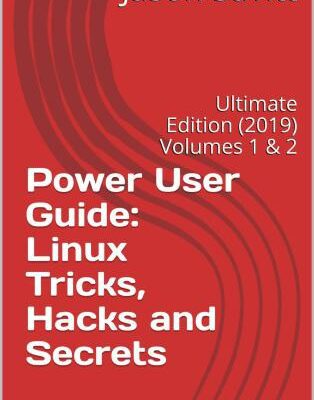 خرید و دانلود نسخه کامل کتاب Power User Guide: Linux Tricks, Hacks and Secrets: Ultimate Edition