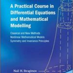 خرید و دانلود نسخه کامل کتاب Practical Course in Differential Equations and Mathematical Modelling, A: Classical and New Methods. Nonlinear Mathematical Models. Symmetry and Invariance Principles –  Pdf
