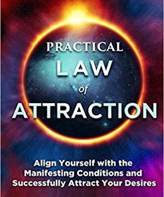 خرید و دانلود نسخه کامل کتاب Practical Law of Attraction: Align Yourself with the Manifesting Conditions and Successfully Attract Your Desires –  +  Pdf