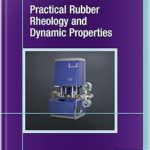 خرید و دانلود نسخه کامل کتاب Practical Rubber Rheology and Dynamic Properties –  Pdf