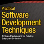 خرید و دانلود نسخه کامل کتاب Practical Software Development Techniques: Tools and Techniques for Building Enterprise Software