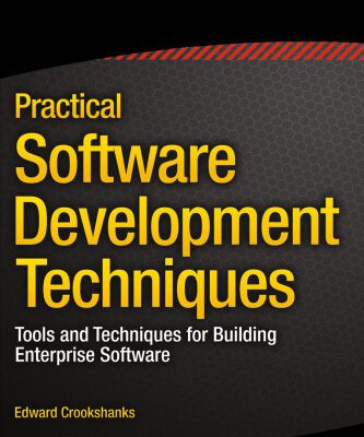 خرید و دانلود نسخه کامل کتاب Practical Software Development Techniques: Tools and Techniques for Building Enterprise Software