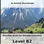 خرید و دانلود نسخه کامل کتاب Practise German: Practise-book for German learners: Level B2 – Practise German while reading (German Edition) [2019] –  +  pdf