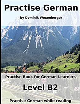 خرید و دانلود نسخه کامل کتاب Practise German: Practise-book for German learners: Level B2 – Practise German while reading (German Edition) [2019] –  +  pdf